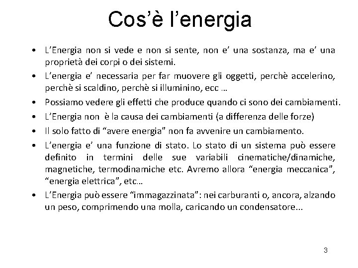 Cos’è l’energia • L’Energia non si vede e non si sente, non e’ una Cos’è l’energia • L’Energia non si vede e non si sente, non e’ una