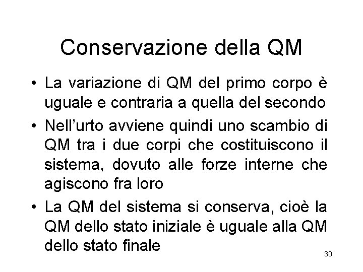 Conservazione della QM • La variazione di QM del primo corpo è uguale e Conservazione della QM • La variazione di QM del primo corpo è uguale e
