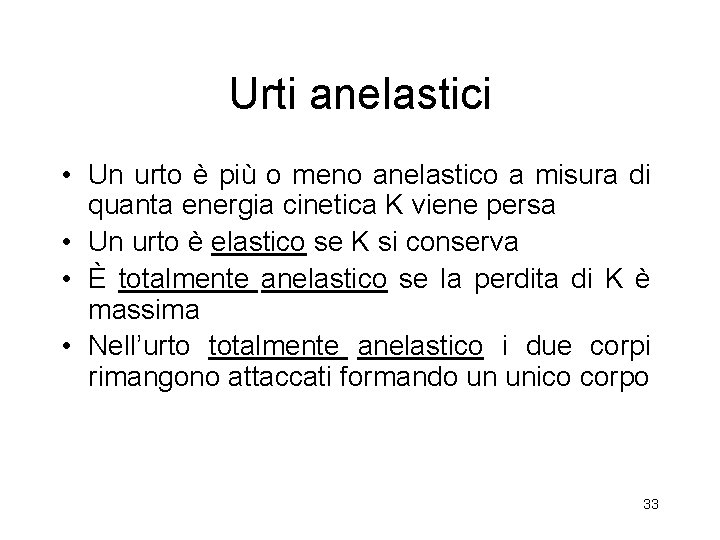 Urti anelastici • Un urto è più o meno anelastico a misura di quanta