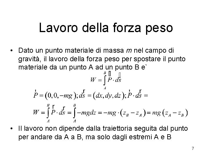 Lavoro della forza peso • Dato un punto materiale di massa m nel campo