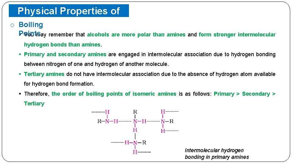 o Physical Properties of Boiling Amines Points § You may remember that alcohols are