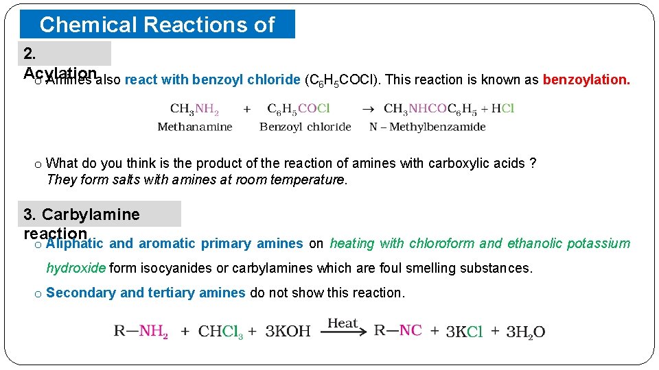 Chemical Reactions of Amines 2. Acylation o Amines also react with benzoyl chloride (C