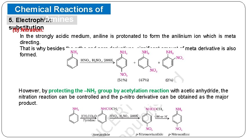 Chemical Reactions of Amines 5. Electrophilic substitution (b) Nitration: In the strongly acidic medium,