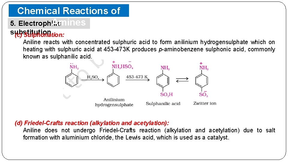 Chemical Reactions of Amines 5. Electrophilic substitution (c) Sulphonation: Aniline reacts with concentrated sulphuric