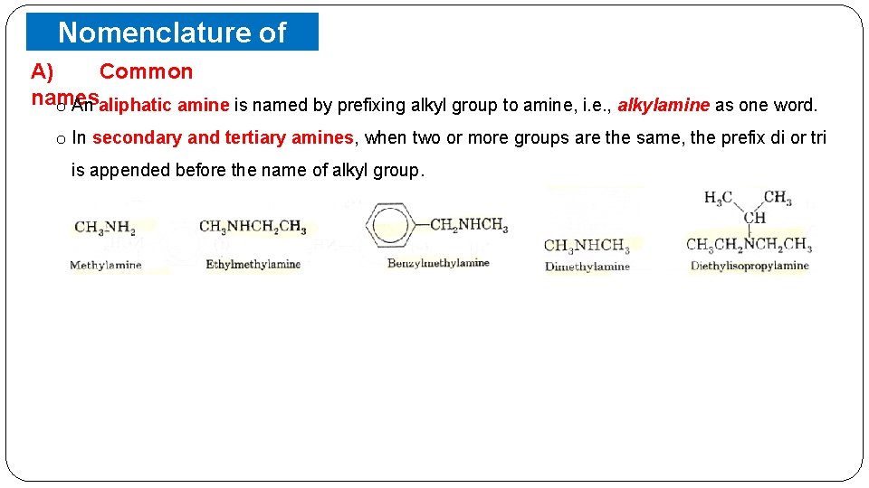 Nomenclature of Amines A) Common names o An aliphatic amine is named by prefixing