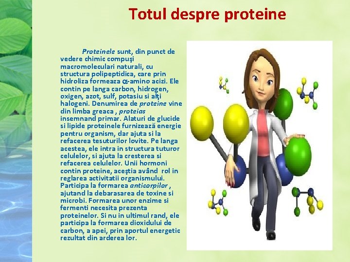 Totul despre proteine Proteinele sunt, din punct de vedere chimic compuşi macromoleculari naturali, cu