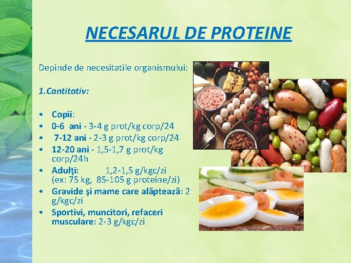 NECESARUL DE PROTEINE Depinde de necesitatile organismului: 1. Cantitativ: • Copii: • 0 -6