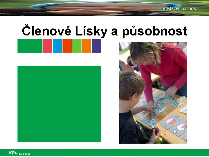 Představení činnosti Členové Lísky a působnost 