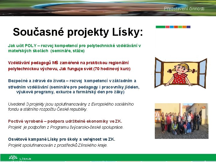 Představení činnosti Současné projekty Lísky: Jak učit POLY – rozvoj kompetencí pro polytechnické vzdělávání