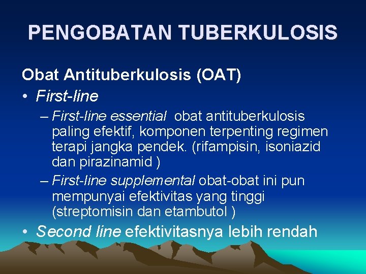 PENGOBATAN TUBERKULOSIS Obat Antituberkulosis (OAT) • First-line – First-line essential obat antituberkulosis paling efektif,
