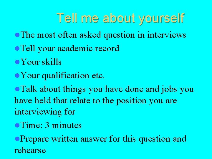 Tell me about yourself l. The most often asked question in interviews l. Tell