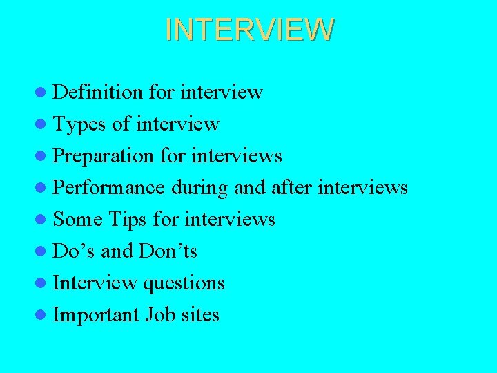 INTERVIEW l Definition for interview l Types of interview l Preparation for interviews l