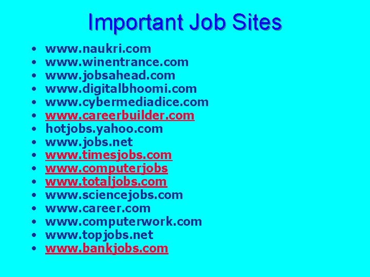 Important Job Sites • • • • www. naukri. com www. winentrance. com www.