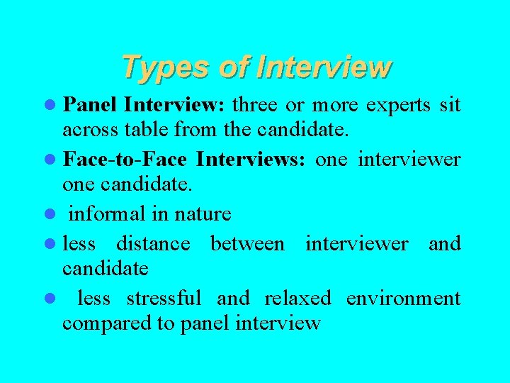 Types of Interview l Panel Interview: three or more experts sit across table from