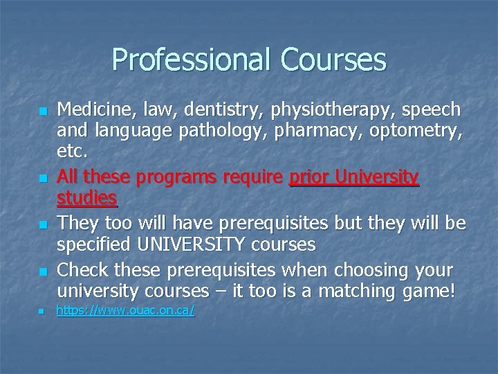 Professional Courses n n n Medicine, law, dentistry, physiotherapy, speech and language pathology, pharmacy,