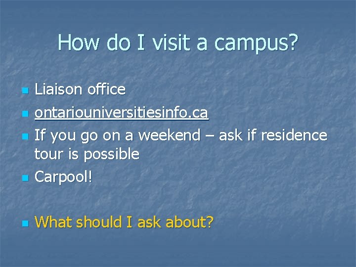 How do I visit a campus? n Liaison office ontariouniversitiesinfo. ca If you go