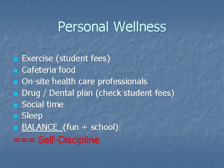 Personal Wellness n n n n Exercise (student fees) Cafeteria food On-site health care