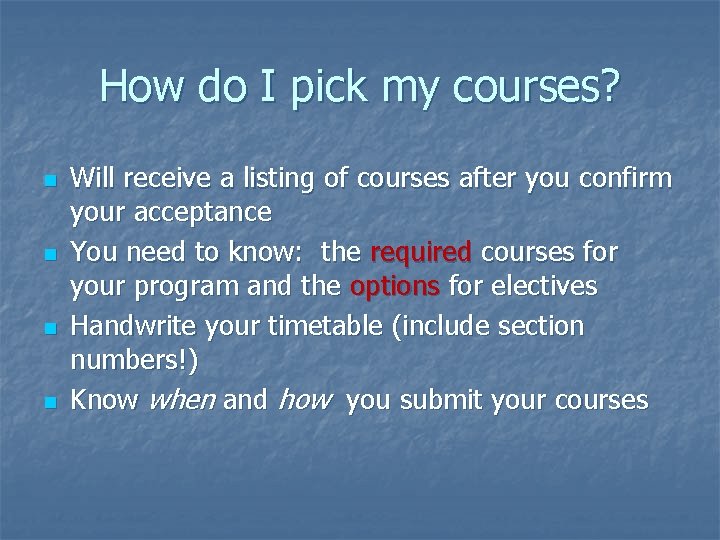 How do I pick my courses? n n Will receive a listing of courses