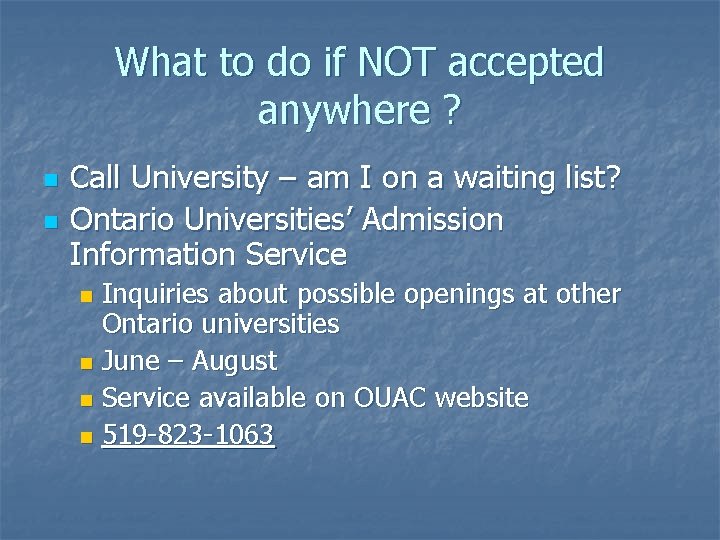 What to do if NOT accepted anywhere ? n n Call University – am