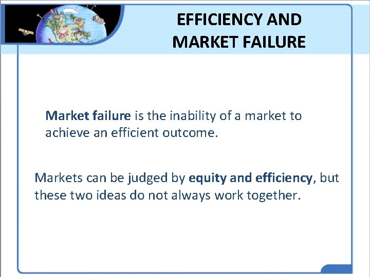 EFFICIENCY AND MARKET FAILURE Market failure is the inability of a market to achieve