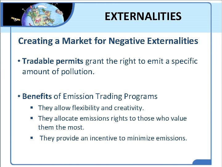 EXTERNALITIES Creating a Market for Negative Externalities • Tradable permits grant the right to