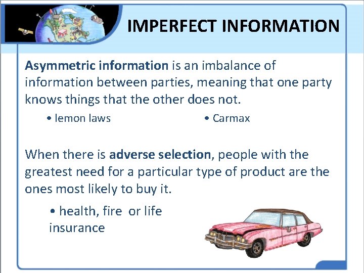 IMPERFECT INFORMATION Asymmetric information is an imbalance of information between parties, meaning that one