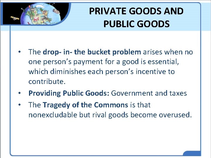 PRIVATE GOODS AND PUBLIC GOODS • The drop- in- the bucket problem arises when