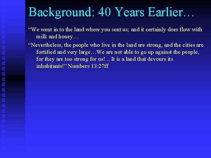 Background: 40 Years Earlier… “We went in to the land where you sent us;