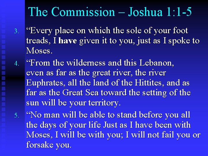 The Commission – Joshua 1: 1 -5 3. 4. 5. “Every place on which