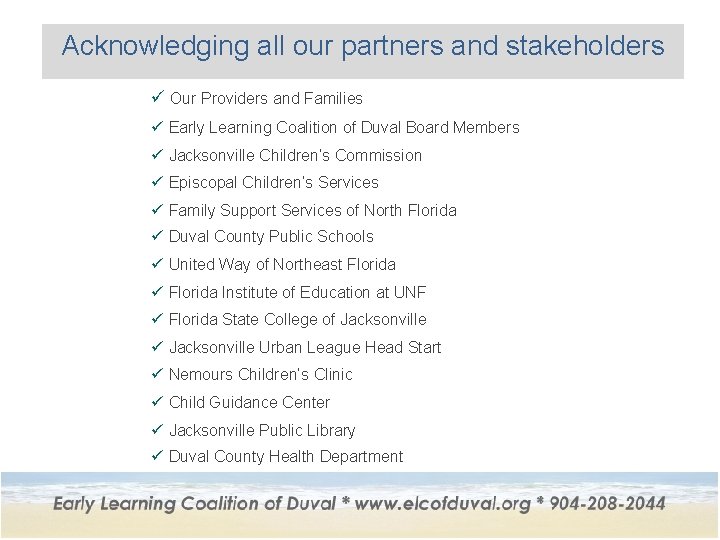 Acknowledging all our partners and stakeholders ü Our Providers and Families ü Early Learning