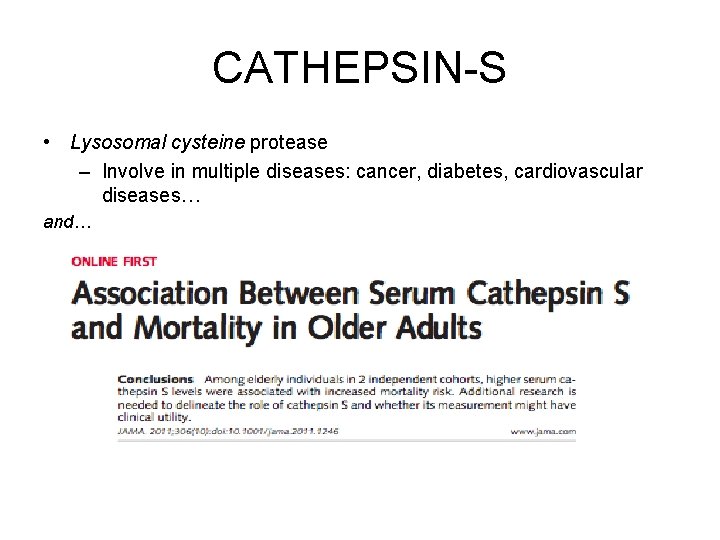 CATHEPSIN-S • Lysosomal cysteine protease – Involve in multiple diseases: cancer, diabetes, cardiovascular diseases…