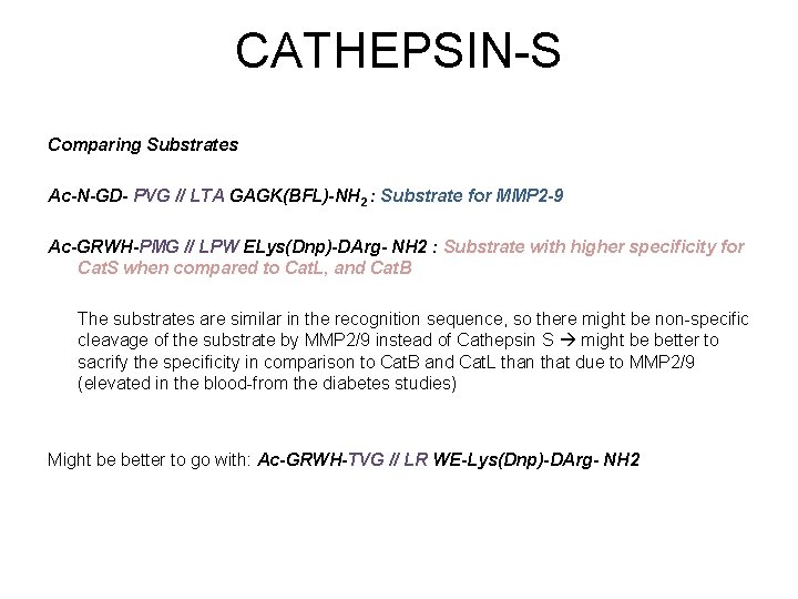 CATHEPSIN-S Comparing Substrates Ac-N-GD- PVG // LTA GAGK(BFL)-NH 2 : Substrate for MMP 2