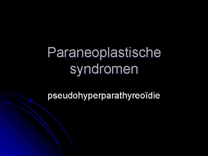 Paraneoplastische syndromen pseudohyperparathyreoïdie 