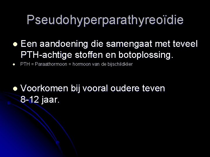 Pseudohyperparathyreoïdie l l l Een aandoening die samengaat met teveel PTH-achtige stoffen en botoplossing.