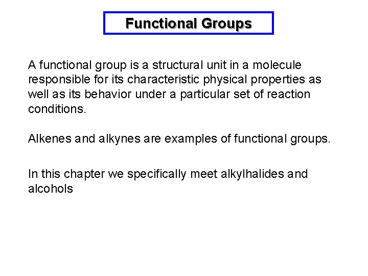 Functional Groups A functional group is a structural unit in a molecule responsible for