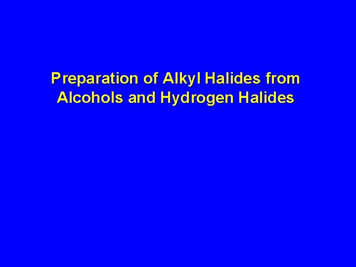 Preparation of Alkyl Halides from Alcohols and Hydrogen Halides 