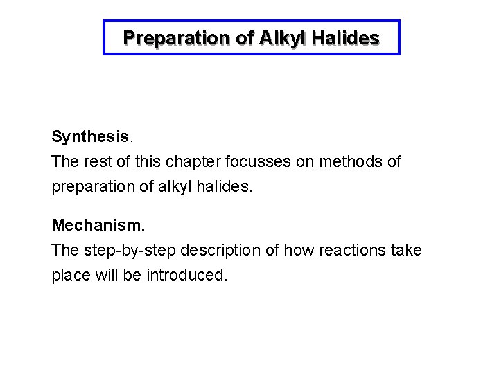 Preparation of Alkyl Halides Synthesis. The rest of this chapter focusses on methods of
