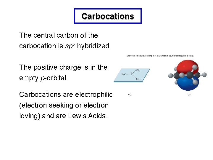 Carbocations The central carbon of the carbocation is sp 2 hybridized. The positive charge