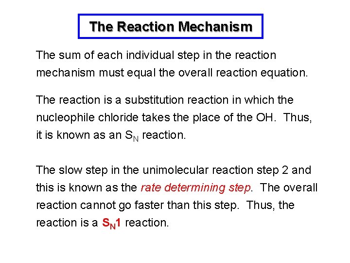 The Reaction Mechanism The sum of each individual step in the reaction mechanism must