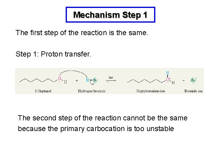 Mechanism Step 1 The first step of the reaction is the same. Step 1: