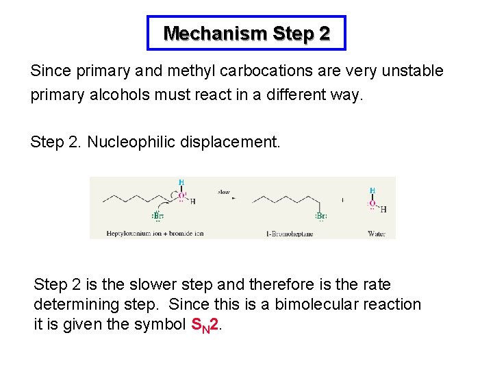 Mechanism Step 2 Since primary and methyl carbocations are very unstable primary alcohols must