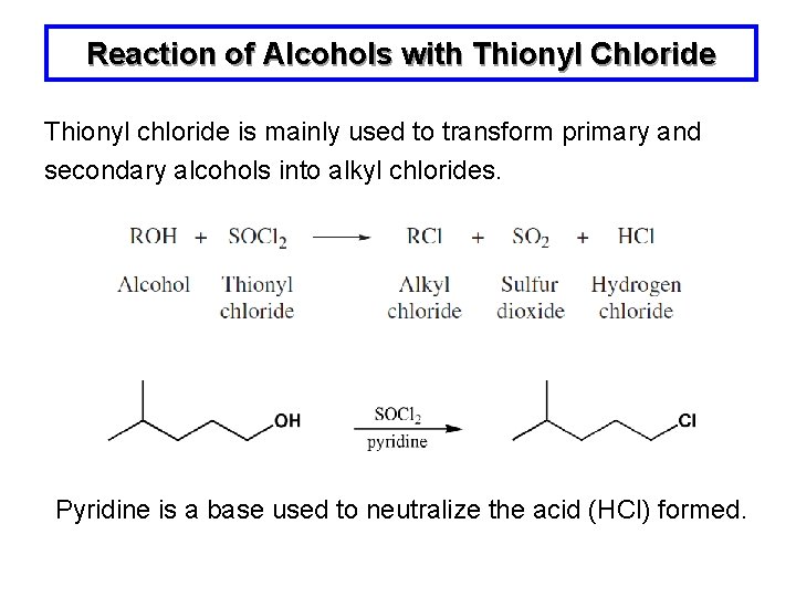 Reaction of Alcohols with Thionyl Chloride Thionyl chloride is mainly used to transform primary