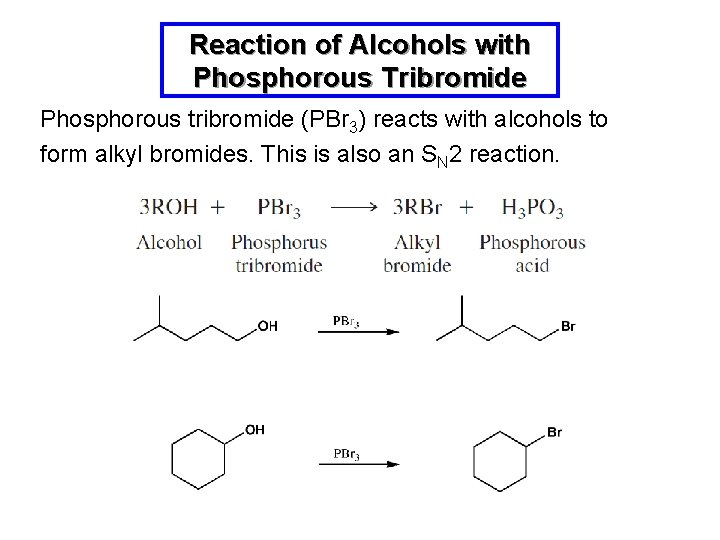 Reaction of Alcohols with Phosphorous Tribromide Phosphorous tribromide (PBr 3) reacts with alcohols to