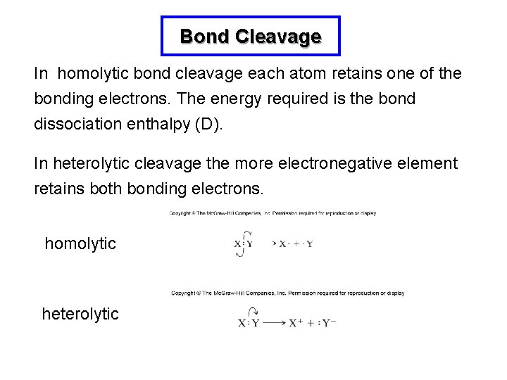 Bond Cleavage In homolytic bond cleavage each atom retains one of the bonding electrons.