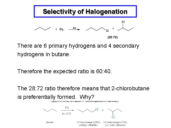 Selectivity of Halogenation There are 6 primary hydrogens and 4 secondary hydrogens in butane.