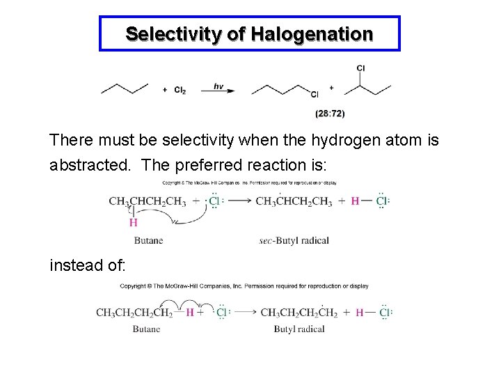 Selectivity of Halogenation There must be selectivity when the hydrogen atom is abstracted. The