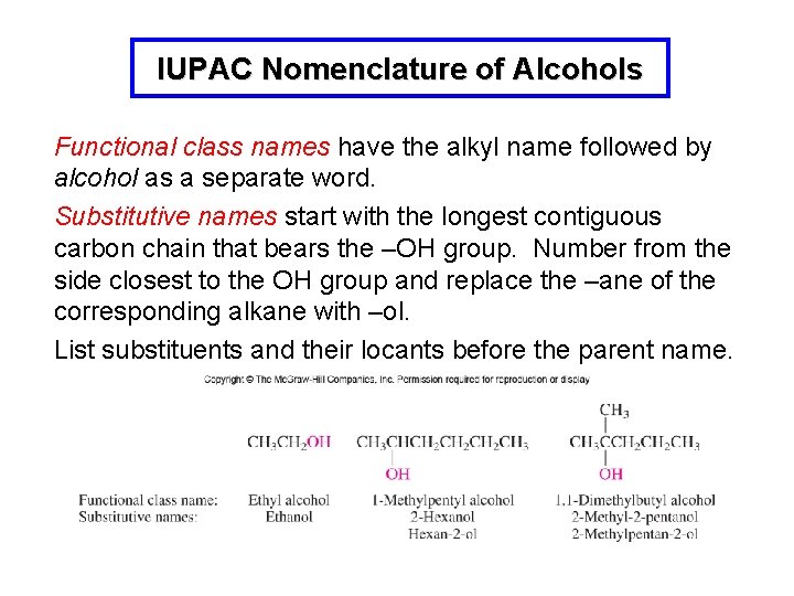 IUPAC Nomenclature of Alcohols Functional class names have the alkyl name followed by alcohol