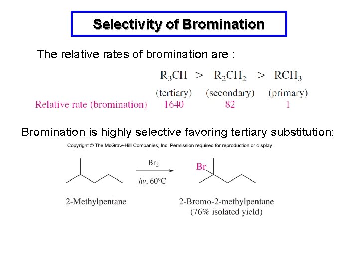 Selectivity of Bromination The relative rates of bromination are : Bromination is highly selective