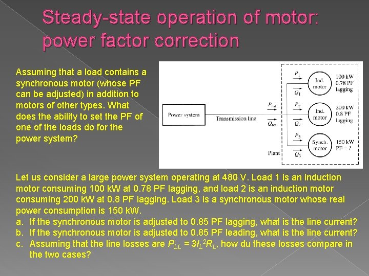 Steady-state operation of motor: power factor correction Assuming that a load contains a synchronous