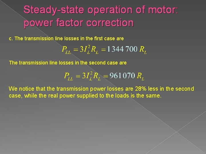 Steady-state operation of motor: power factor correction c. The transmission line losses in the